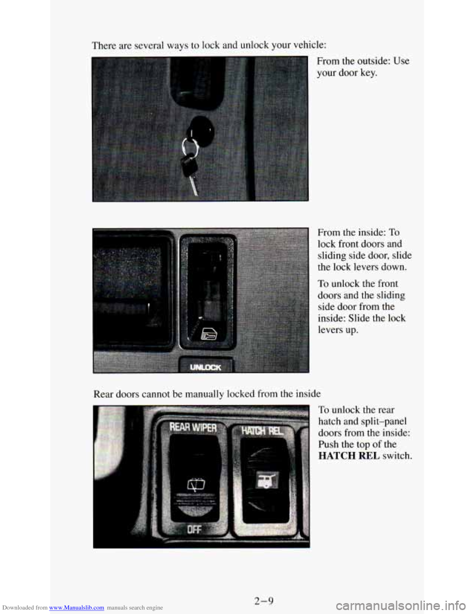 CHEVROLET ASTRO PASSENGER 1994 1.G Repair Manual Downloaded from www.Manualslib.com manuals search engine There are several ways to lock and unlock your vehicle:
.. .
From the inside: To
lock front doors and
sliding side door, slide
CHEVROLET ASTRO PASSENGER 1994 1.G Repair Manual Downloaded from www.Manualslib.com manuals search engine There are several ways to lock and unlock your vehicle:
.. .
From the inside: To
lock front doors and
sliding side door, slide