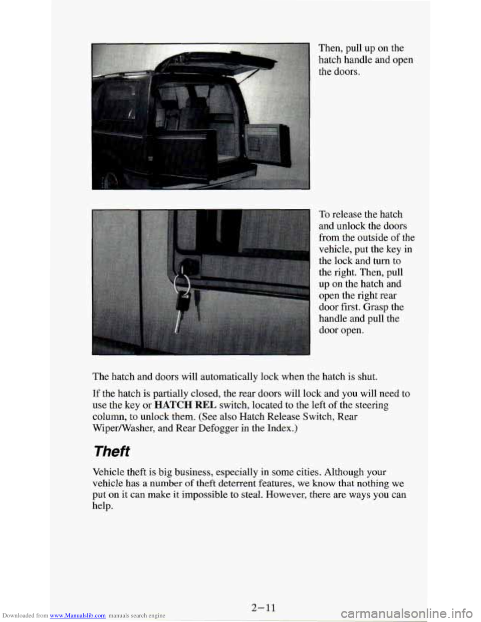 CHEVROLET ASTRO PASSENGER 1994 1.G Owners Manual Downloaded from www.Manualslib.com manuals search engine Then, pull  up  on  the 
hatch handle and open 
the doors. 
To release  the hatch 
and  unlock  the doors 
from  the outside  of the 
vehicle, 