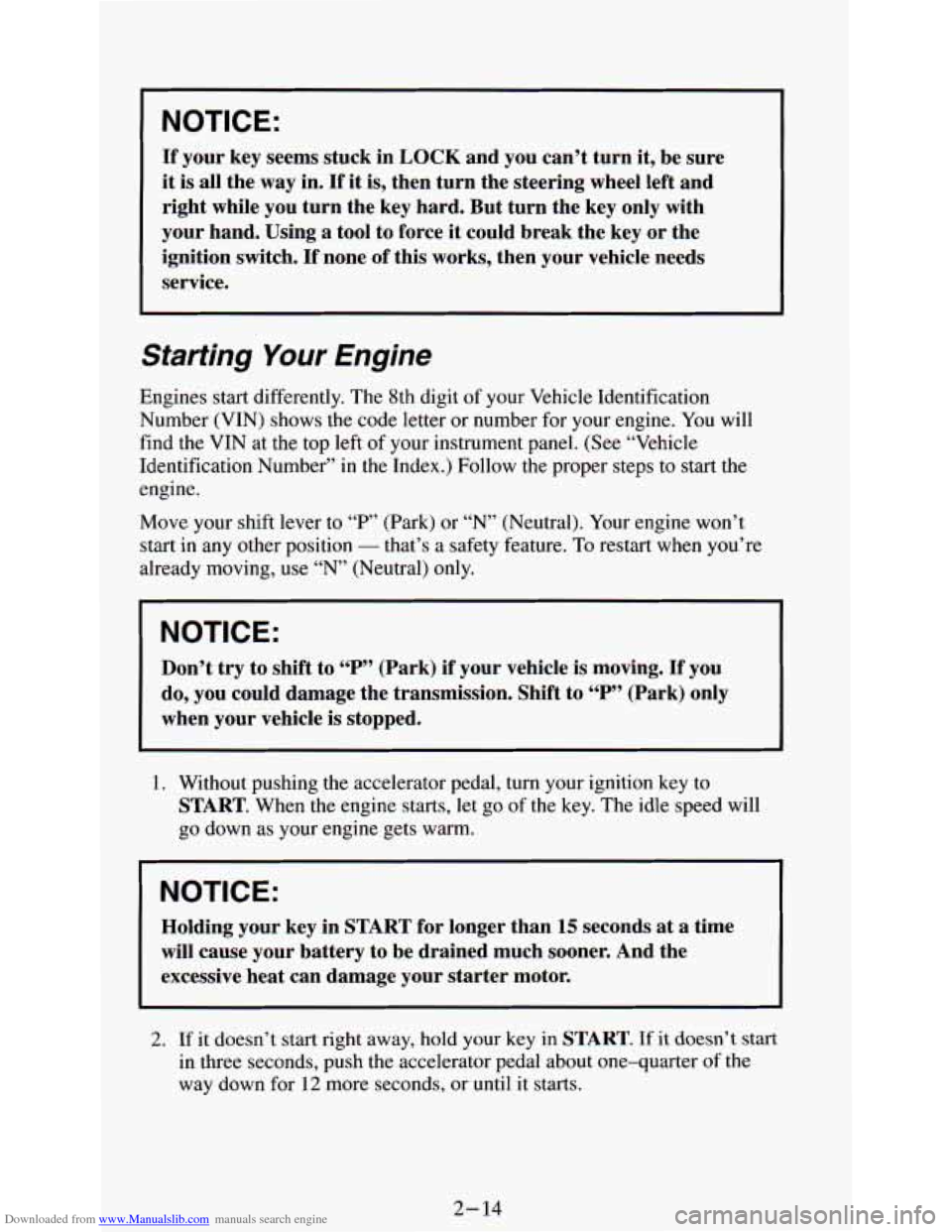 CHEVROLET ASTRO PASSENGER 1994 1.G Manual PDF Downloaded from www.Manualslib.com manuals search engine I 1
I NOTICE:
If your key seems stuck in LOCK and you can’t turn it, be sure
it is
all the way in. If it is, then turn the CHEVROLET ASTRO PASSENGER 1994 1.G Manual PDF Downloaded from www.Manualslib.com manuals search engine I 1
I NOTICE:
If your key seems stuck in LOCK and you can’t turn it, be sure
it is
all the way in. If it is, then turn the