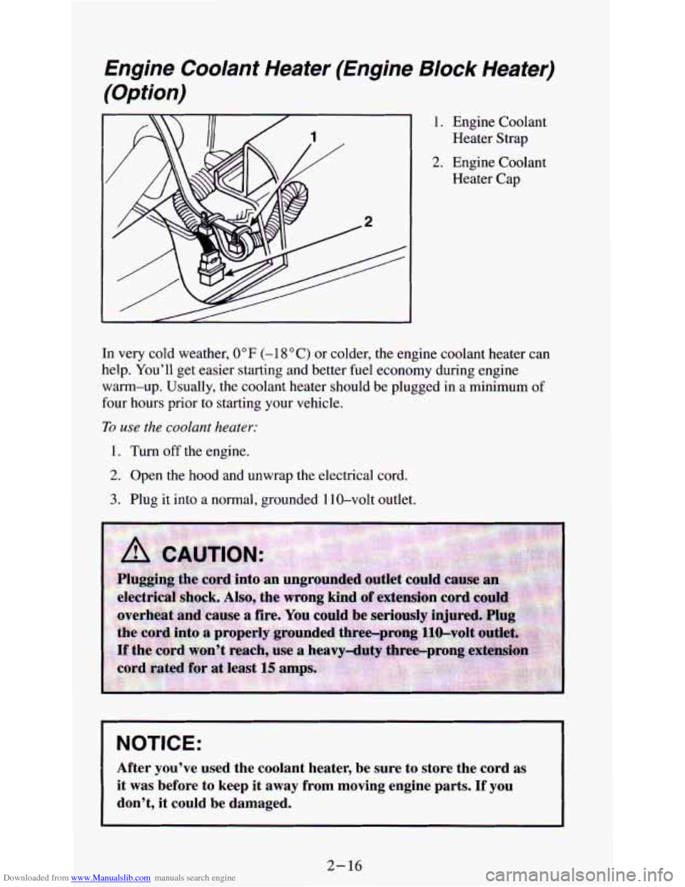 CHEVROLET ASTRO PASSENGER 1994 1.G Manual PDF Downloaded from www.Manualslib.com manuals search engine Engine Coolant Heater (Engine Block Heater)
(Option) -
1. Engine Coolant Heater Strap
2. Engine Coolant
Heater Cap
In very cold w CHEVROLET ASTRO PASSENGER 1994 1.G Manual PDF Downloaded from www.Manualslib.com manuals search engine Engine Coolant Heater (Engine Block Heater)
(Option) -
1. Engine Coolant Heater Strap
2. Engine Coolant
Heater Cap
In very cold w