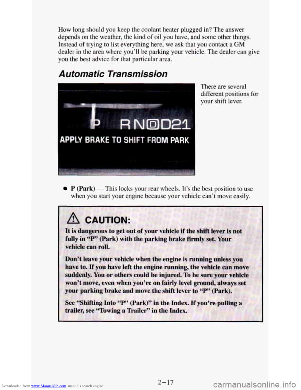 CHEVROLET ASTRO PASSENGER 1994 1.G Manual PDF Downloaded from www.Manualslib.com manuals search engine How long should you keep the coolant heater plugged in? The answer
depends on the weather, the kind
of oil you have, and some oth CHEVROLET ASTRO PASSENGER 1994 1.G Manual PDF Downloaded from www.Manualslib.com manuals search engine How long should you keep the coolant heater plugged in? The answer
depends on the weather, the kind
of oil you have, and some oth
