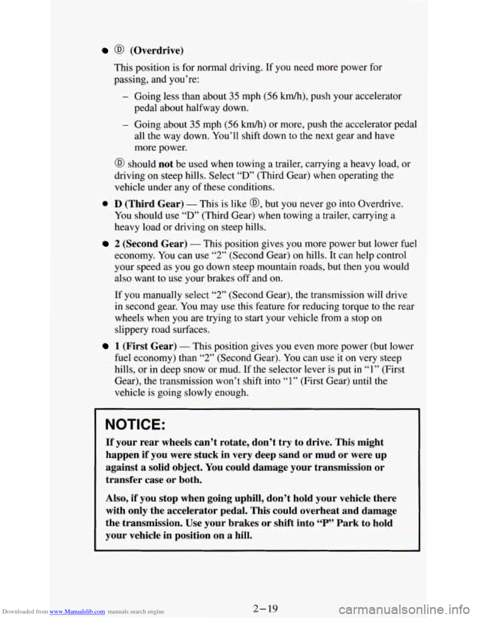 CHEVROLET ASTRO PASSENGER 1994 1.G Owners Manual Downloaded from www.Manualslib.com manuals search engine @ (Overdrive) 
This  position is  for normal  driving.  If  you need  more  power  for 
passing,  and you’re: 
- Going  less than  about 35 m