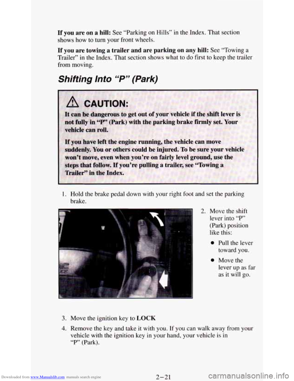 CHEVROLET ASTRO PASSENGER 1994 1.G Owners Manual Downloaded from www.Manualslib.com manuals search engine If you  are  on a hill: See  “Parking  on  Hills”  in the Index. That section 
shows  how  to  turn  your  front wheels. 
If you  are  towi