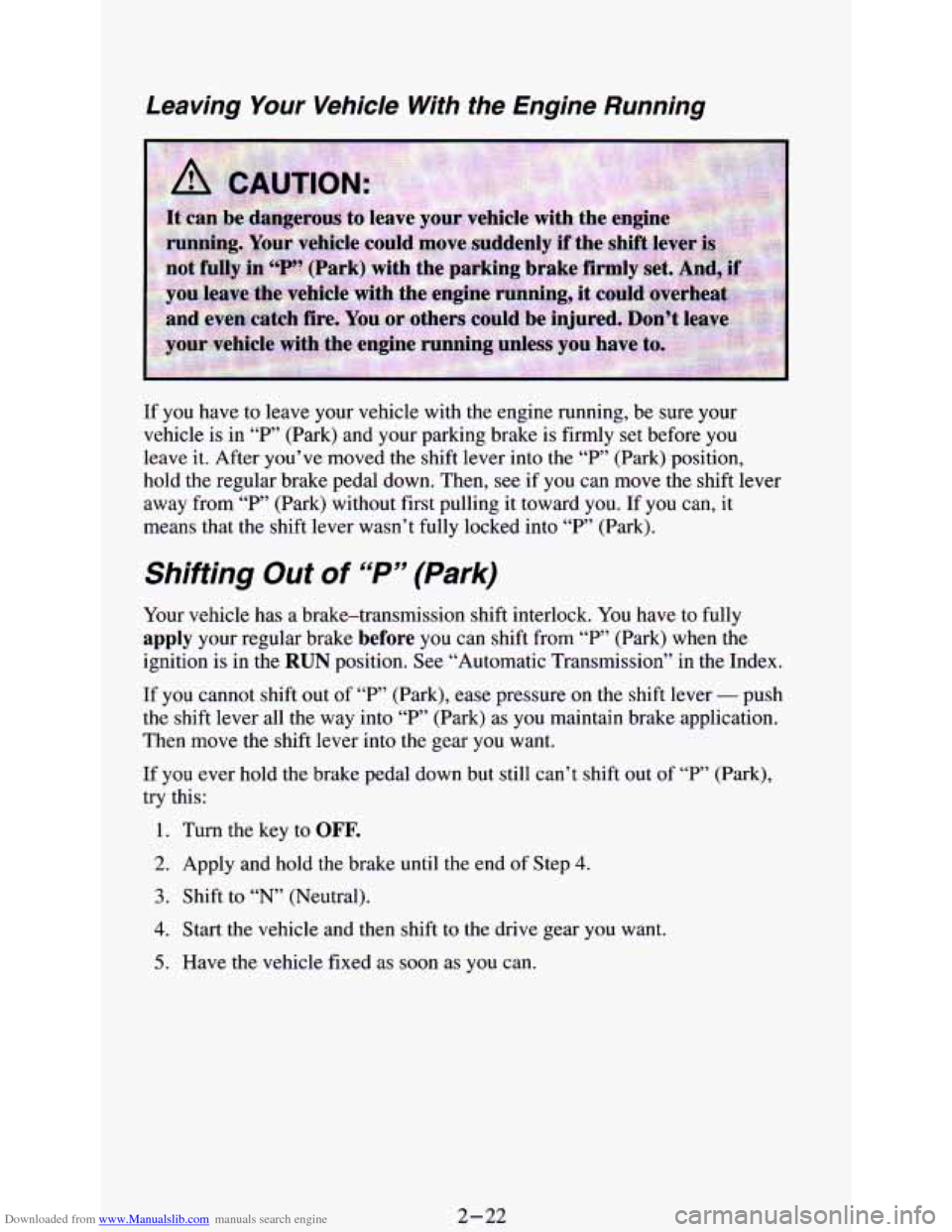 CHEVROLET ASTRO PASSENGER 1994 1.G Owners Manual Downloaded from www.Manualslib.com manuals search engine Leaving Your Vehide With the  Engine  Running 
If  you  have to leave  your  vehicle with the engine running,  be sure  your 
vehicle  is  in �