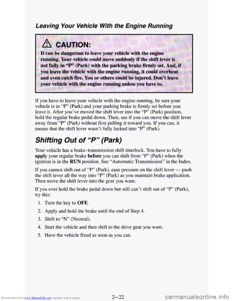 CHEVROLET ASTRO PASSENGER 1994 1.G Manual Online Downloaded from www.Manualslib.com manuals search engine Leaving Your Vehide With the  Engine  Running 
If  you  have to leave  your  vehicle with the engine running,  be sure  your 
vehicle  is  in 