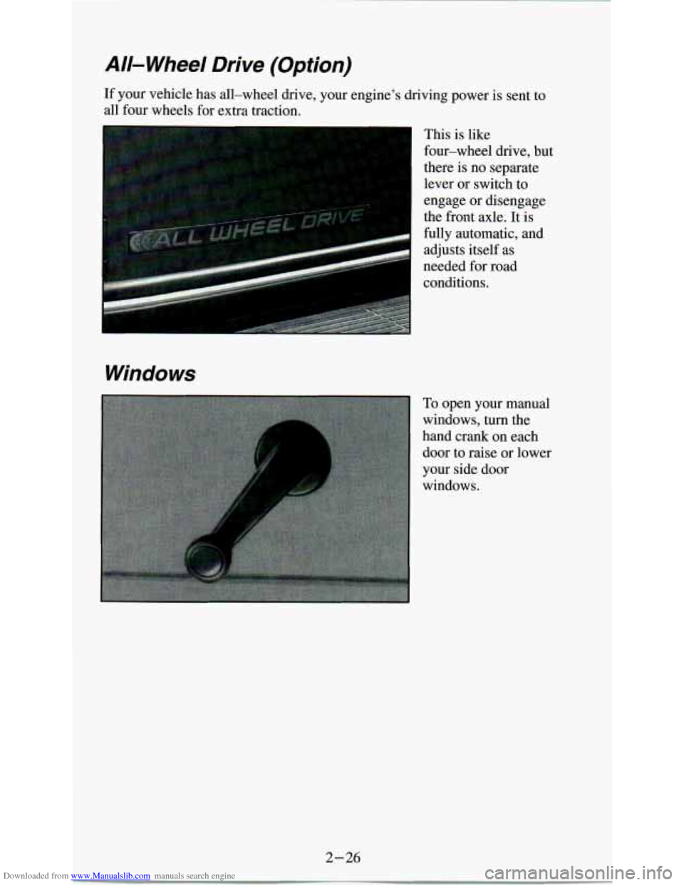 CHEVROLET ASTRO PASSENGER 1994 1.G Owners Manual Downloaded from www.Manualslib.com manuals search engine All- Wheel  Drive  (Option) 
If your  vehicle  has  all-wheel  drive, your  engine’s  driving  power  is sent  to 
all  four  wheels  for ext