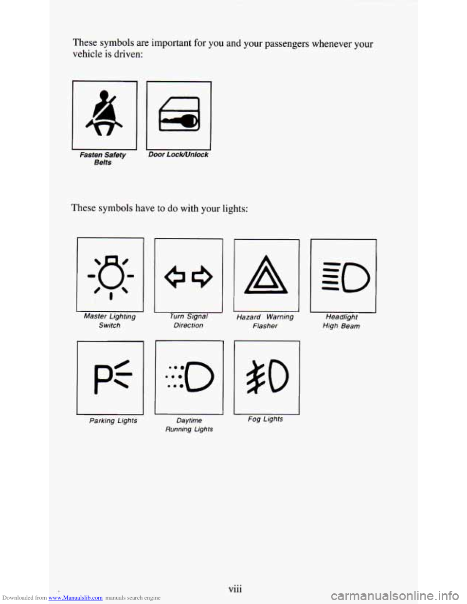 CHEVROLET ASTRO PASSENGER 1994 1.G Owners Manual Downloaded from www.Manualslib.com manuals search engine These symbols are important for you  and  your passengers whenever  your 
vehicle 
is driven: 
I Fasten  Safety Door LocWUnlock 
Belts 
These  