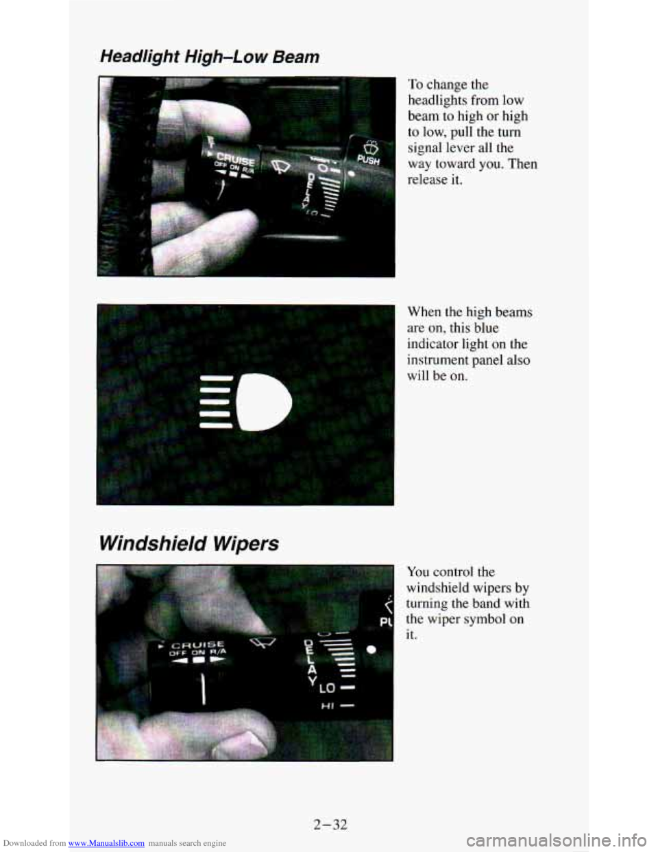 CHEVROLET ASTRO PASSENGER 1994 1.G Owners Manual Downloaded from www.Manualslib.com manuals search engine Headlight High-Low Beam 
To change the 
headlights  from  low 
beam  to  high 
or high 
to low,  pull  the  turn 
signal  lever  all  the 
way 