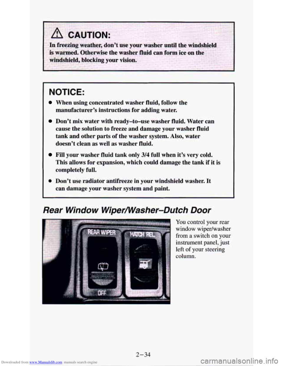 CHEVROLET ASTRO PASSENGER 1994 1.G Owners Manual Downloaded from www.Manualslib.com manuals search engine NOTICE: 
When using concentrated  washer  fluid,  follow the 
manufacturer’s  instructions  for  adding  water. 
Don’t  mix water with  rea