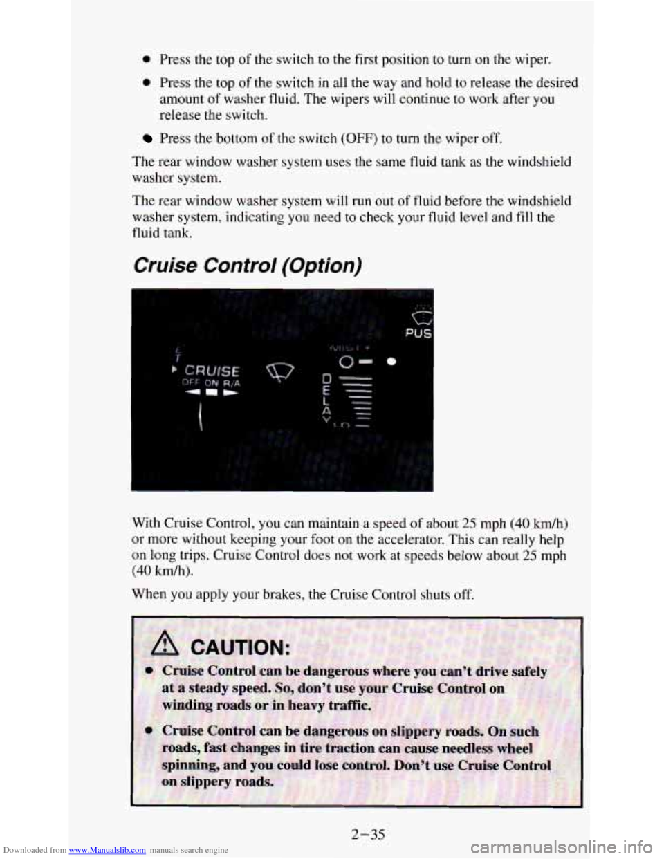 CHEVROLET ASTRO PASSENGER 1994 1.G Owners Manual Downloaded from www.Manualslib.com manuals search engine 0 Press the top  of the  switch  to the  first  position  to turn on the  wiper. 
0 Press  the top  of the  switch  in all the  way  and  hold 