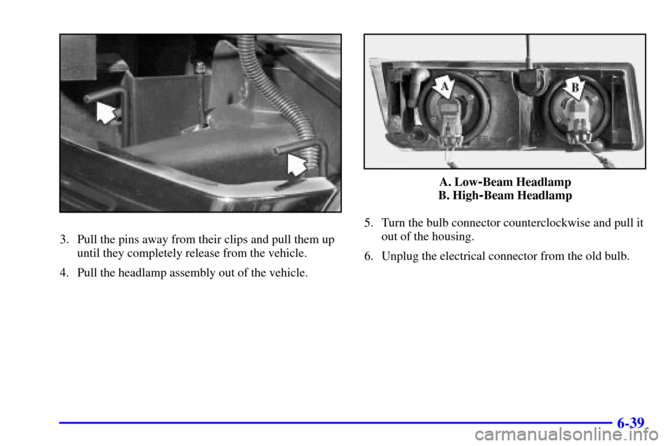 CHEVROLET AVALANCHE 2002 1.G User Guide 6-39
3. Pull the pins away from their clips and pull them up
until they completely release from the vehicle.
4. Pull the headlamp assembly out of the vehicle.
A. Low-Beam Headlamp
B. High
-Beam Headla