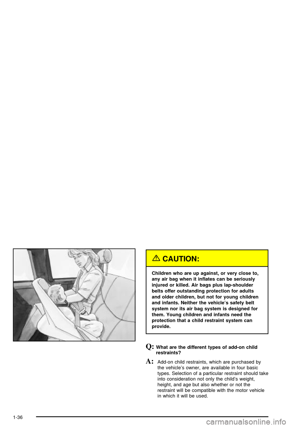 CHEVROLET AVALANCHE 2003 1.G Service Manual {CAUTION:
Children who are up against, or very close to,
any air bag when it in¯ates can be seriously
injured or killed. Air bags plus lap-shoulder
belts offer outstanding protection for adults
and o CHEVROLET AVALANCHE 2003 1.G Service Manual {CAUTION:
Children who are up against, or very close to,
any air bag when it in¯ates can be seriously
injured or killed. Air bags plus lap-shoulder
belts offer outstanding protection for adults
and o