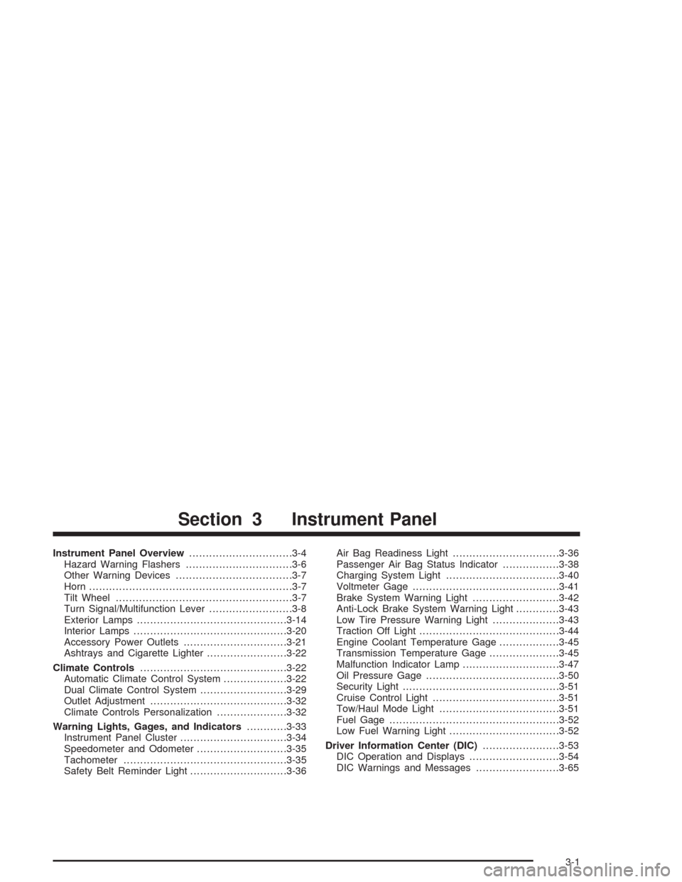 CHEVROLET AVALANCHE 2004 1.G Owners Manual Instrument Panel Overview...............................3-4
Hazard Warning Flashers................................3-6
Other Warning Devices...................................3-7
Horn.................