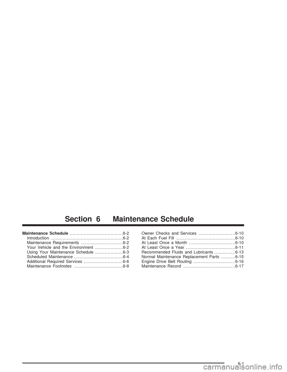 CHEVROLET AVALANCHE 2004 1.G Owners Manual Maintenance Schedule......................................6-2
Introduction...................................................6-2
Maintenance Requirements..............................6-2
Your Vehicle 