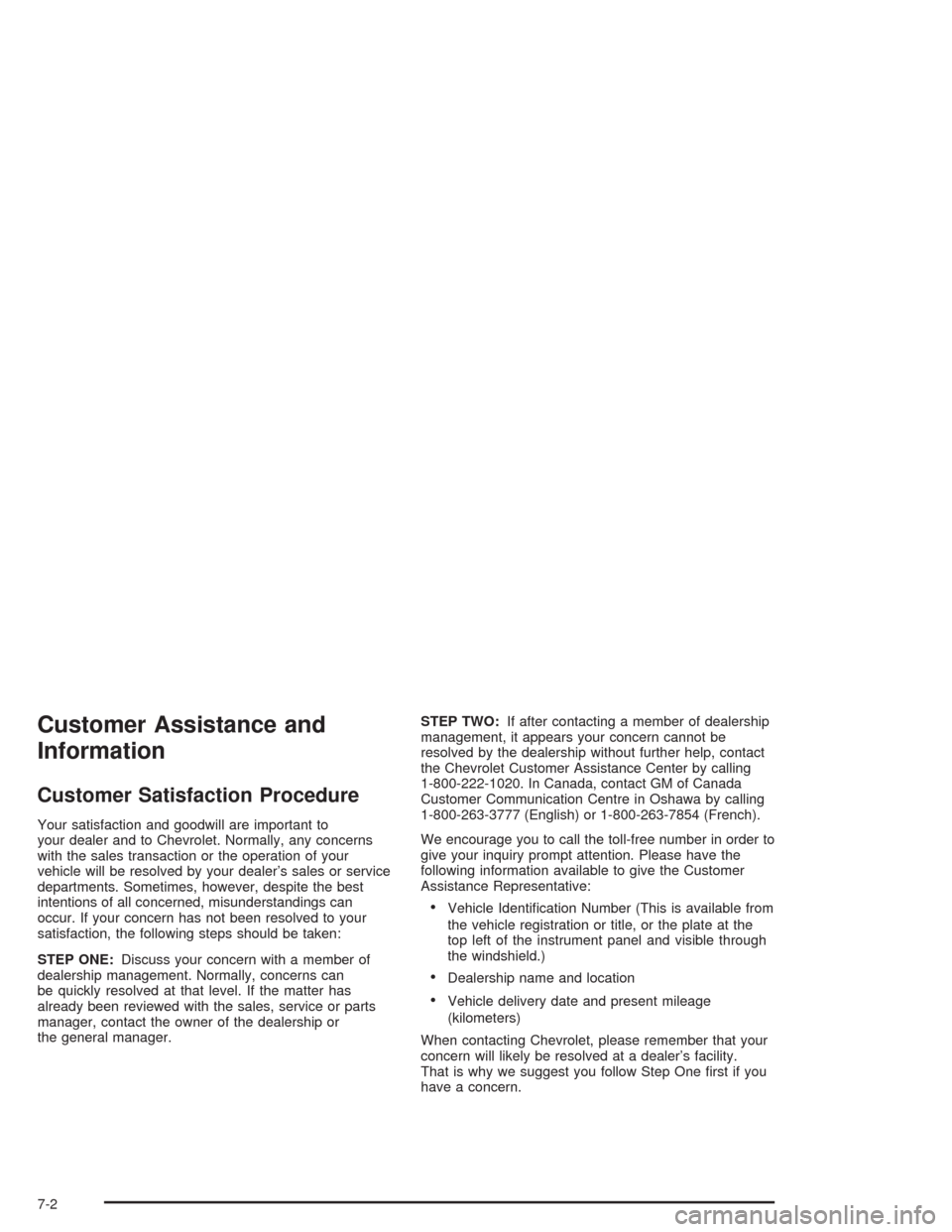 CHEVROLET AVALANCHE 2004 1.G Owners Manual Customer Assistance and
Information
Customer Satisfaction Procedure
Your satisfaction and goodwill are important to
your dealer and to Chevrolet. Normally, any concerns
with the sales transaction or t