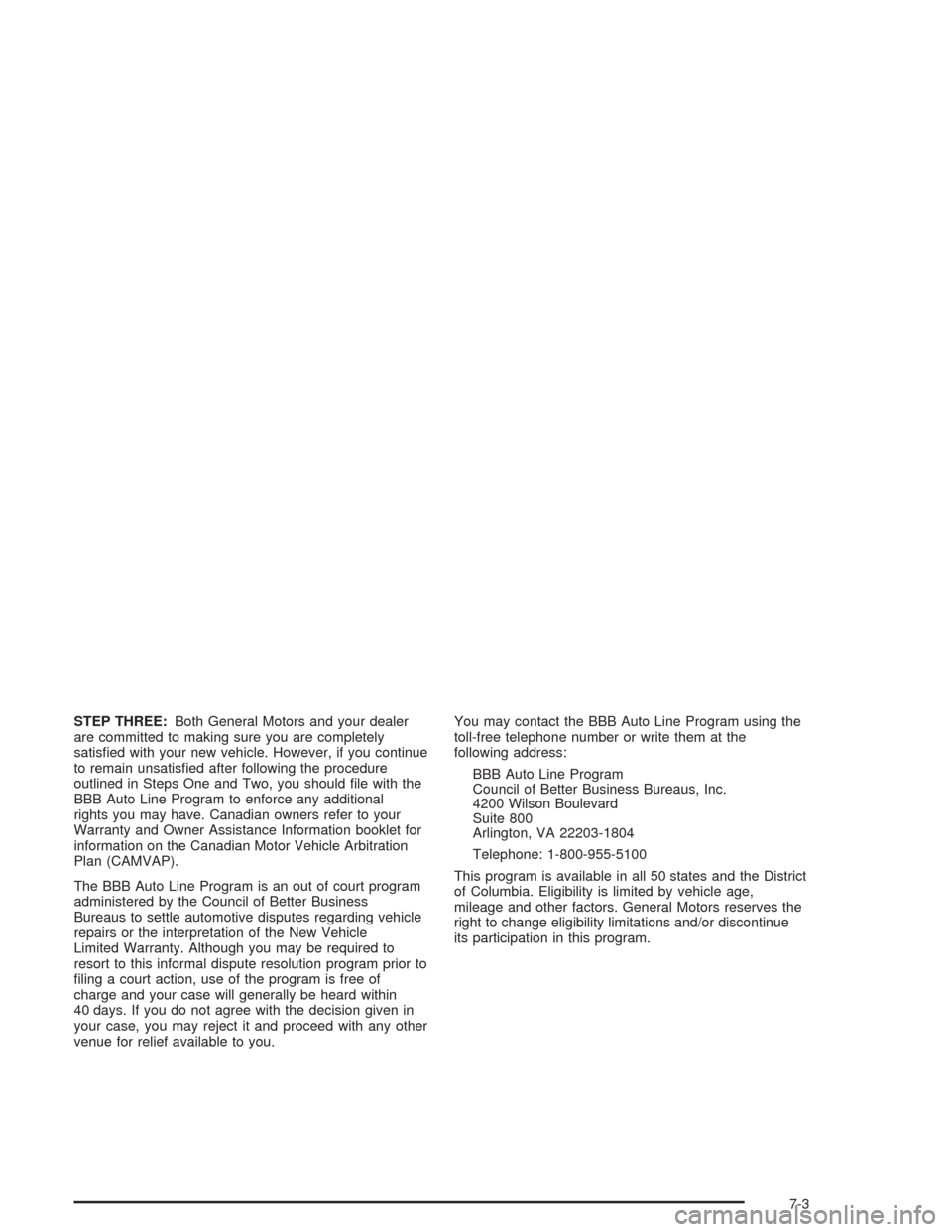 CHEVROLET AVALANCHE 2004 1.G Owners Manual STEP THREE:Both General Motors and your dealer
are committed to making sure you are completely
satis�ed with your new vehicle. However, if you continue
to remain unsatis�ed after following the procedu