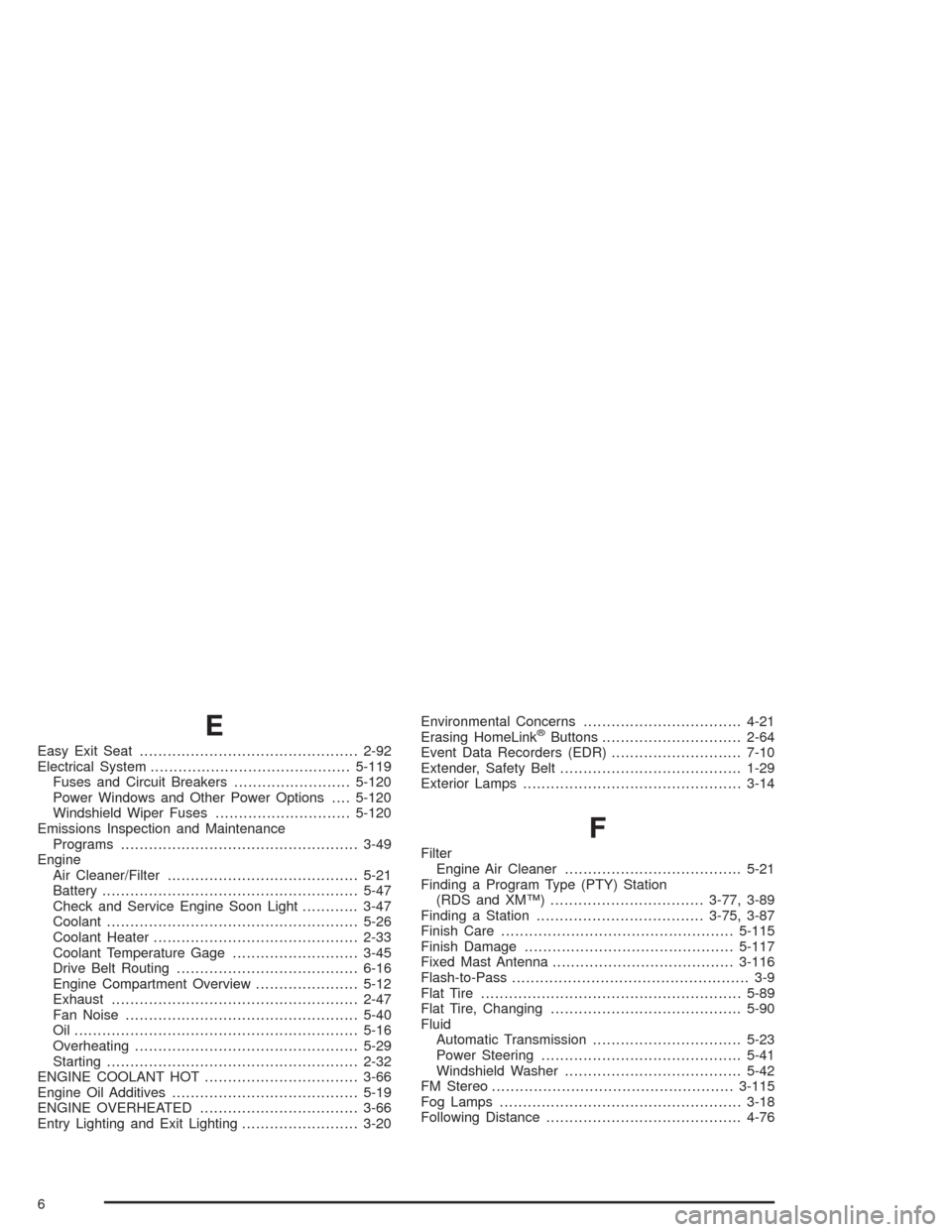 CHEVROLET AVALANCHE 2004 1.G Owners Guide E
Easy Exit Seat...............................................2-92
Electrical System...........................................5-119
Fuses and Circuit Breakers.........................5-120
Power Win CHEVROLET AVALANCHE 2004 1.G Owners Guide E
Easy Exit Seat...............................................2-92
Electrical System...........................................5-119
Fuses and Circuit Breakers.........................5-120
Power Win