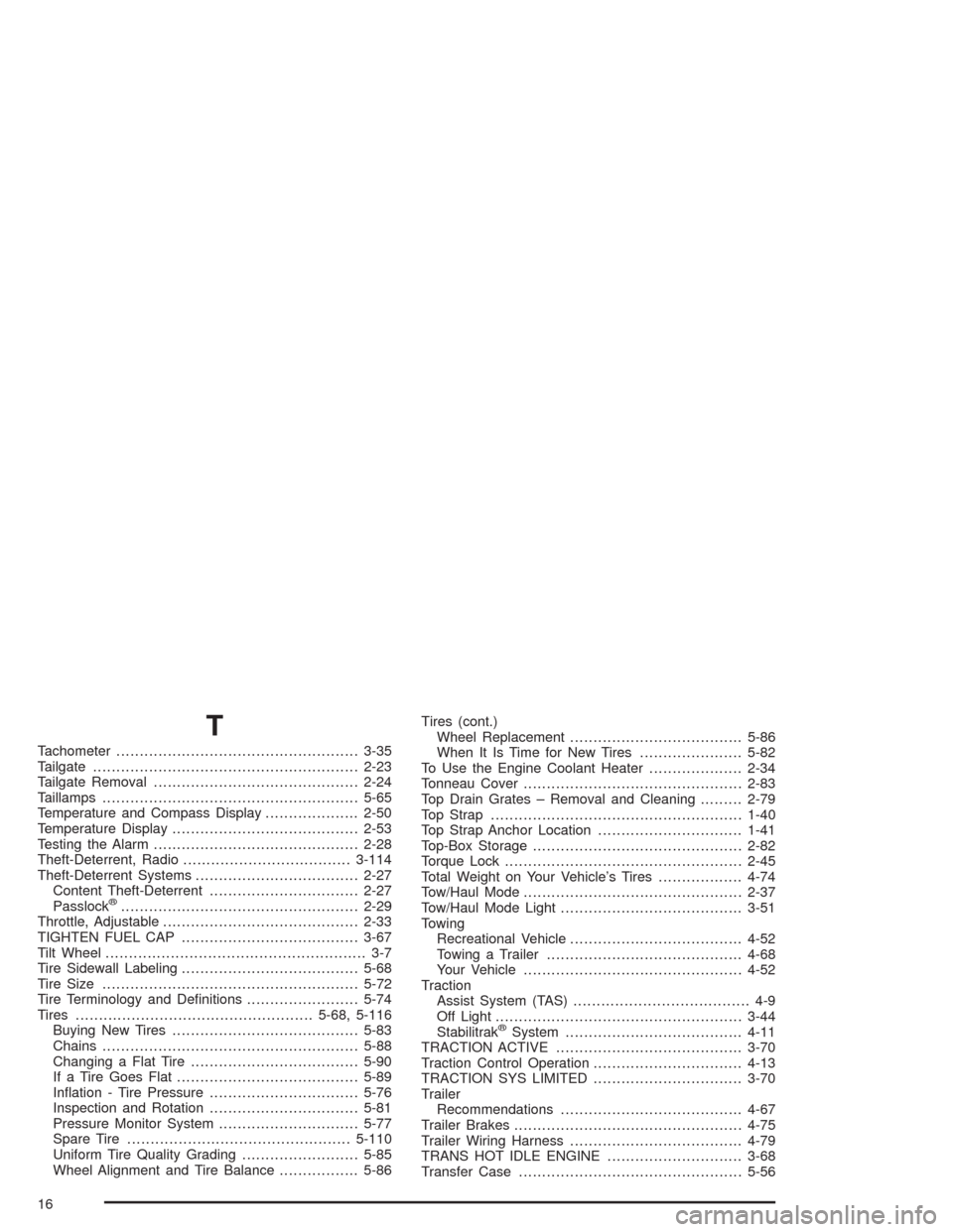 CHEVROLET AVALANCHE 2004 1.G User Guide T
Tachometer....................................................3-35
Tailgate.........................................................2-23
Tailgate Removal............................................2