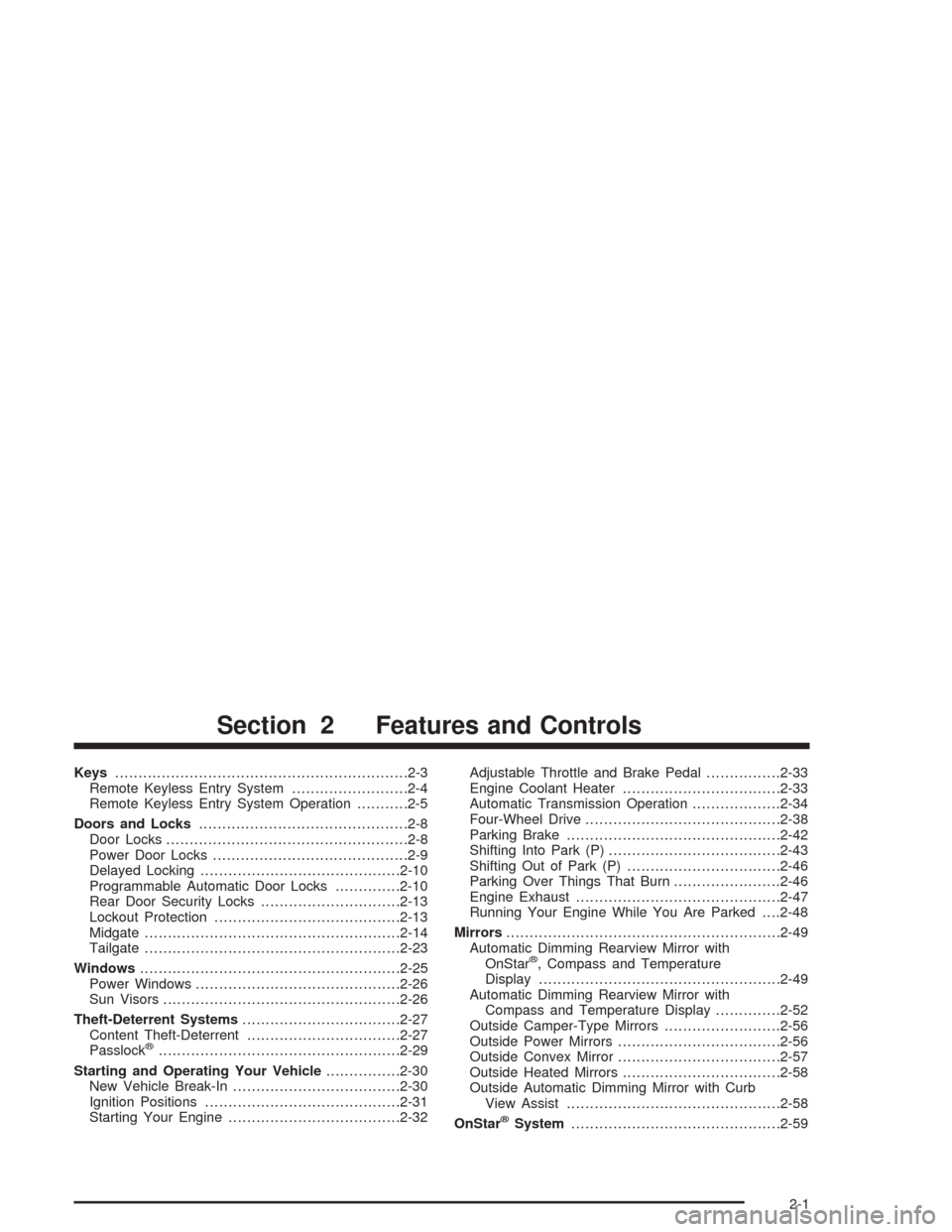 CHEVROLET AVALANCHE 2004 1.G Manual PDF Keys...............................................................2-3
Remote Keyless Entry System.........................2-4
Remote Keyless Entry System Operation...........2-5
Doors and Locks......