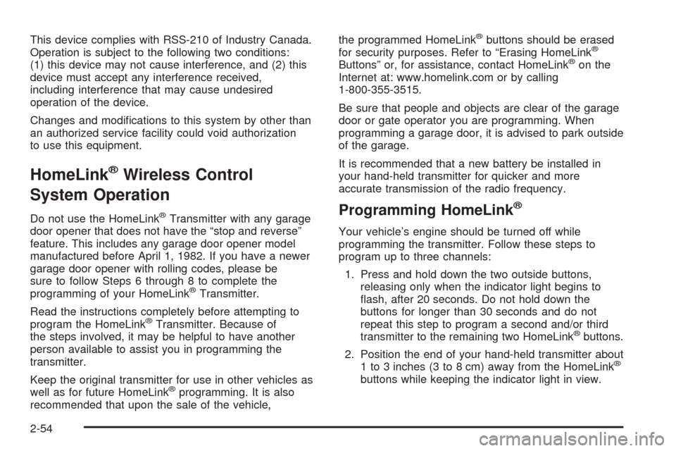 CHEVROLET AVALANCHE 2005 1.G Owners Manual This device complies with RSS-210 of Industry Canada.
Operation is subject to the following two conditions:
(1) this device may not cause interference, and (2) this
device must accept any interference