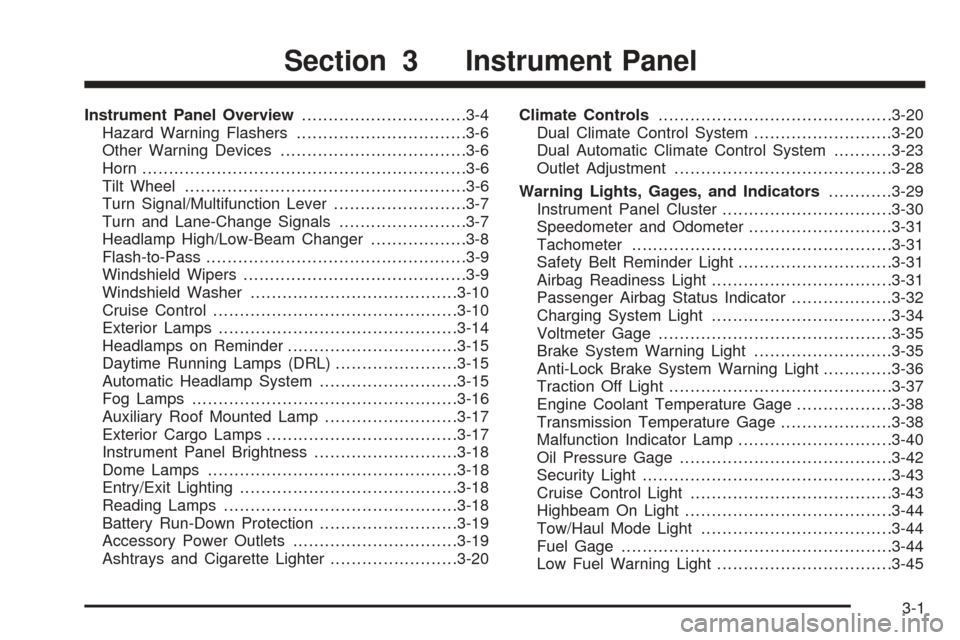 CHEVROLET AVALANCHE 2005 1.G Owners Manual Instrument Panel Overview...............................3-4
Hazard Warning Flashers................................3-6
Other Warning Devices...................................3-6
Horn.................