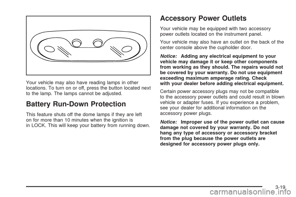 CHEVROLET AVALANCHE 2005 1.G Owners Manual Your vehicle may also have reading lamps in other
locations. To turn on or off, press the button located next
to the lamp. The lamps cannot be adjusted.
Battery Run-Down Protection
This feature shuts 