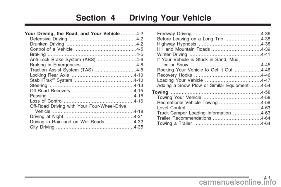 CHEVROLET AVALANCHE 2005 1.G Owners Manual Your Driving, the Road, and Your Vehicle..........4-2
Defensive Driving...........................................4-2
Drunken Driving.............................................4-2
Control of a Vehic CHEVROLET AVALANCHE 2005 1.G Owners Manual Your Driving, the Road, and Your Vehicle..........4-2
Defensive Driving...........................................4-2
Drunken Driving.............................................4-2
Control of a Vehic