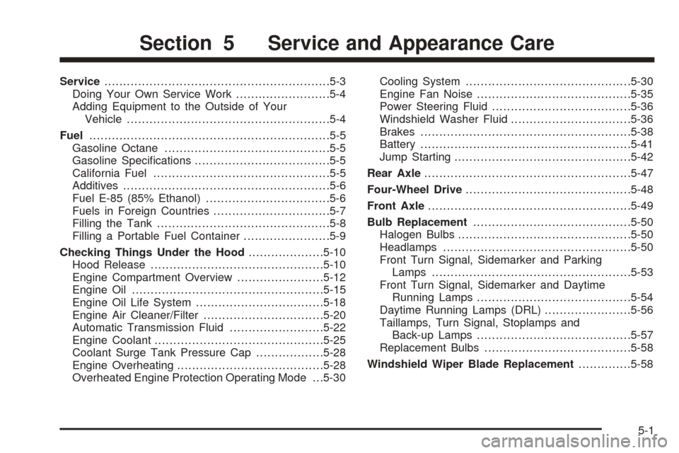 CHEVROLET AVALANCHE 2005 1.G Owners Manual Service............................................................5-3
Doing Your Own Service Work.........................5-4
Adding Equipment to the Outside of Your
Vehicle..........................