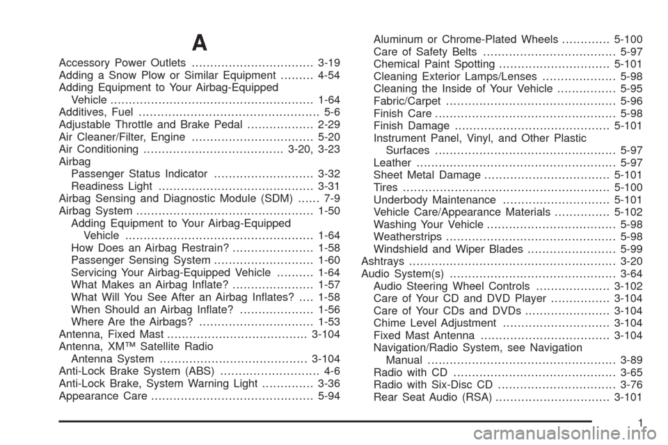 CHEVROLET AVALANCHE 2005 1.G Owners Manual A
Accessory Power Outlets.................................3-19
Adding a Snow Plow or Similar Equipment.........4-54
Adding Equipment to Your Airbag-Equipped
Vehicle....................................
