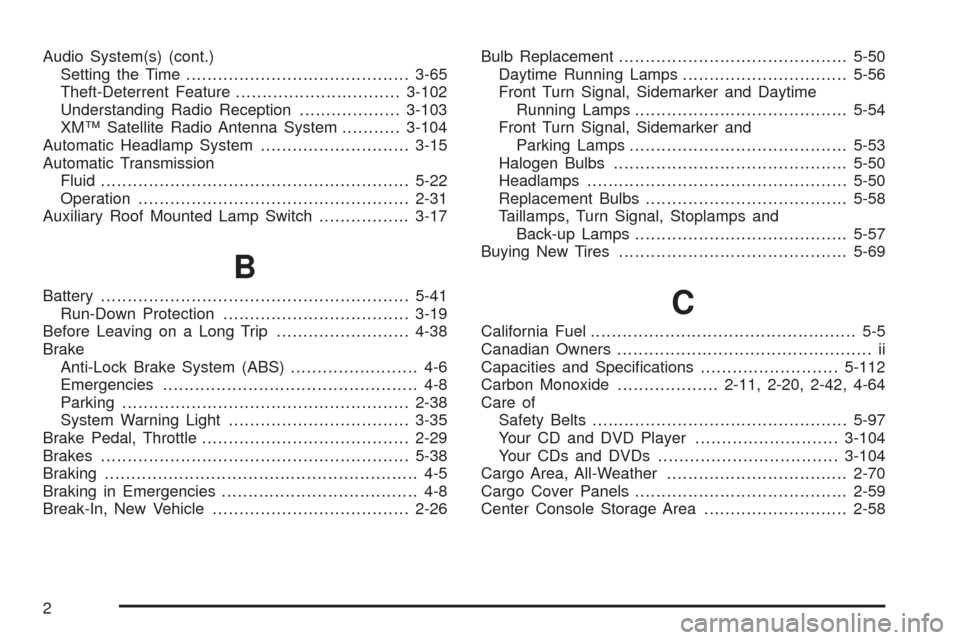 CHEVROLET AVALANCHE 2005 1.G User Guide Audio System(s) (cont.)
Setting the Time..........................................3-65
Theft-Deterrent Feature...............................3-102
Understanding Radio Reception...................3-103