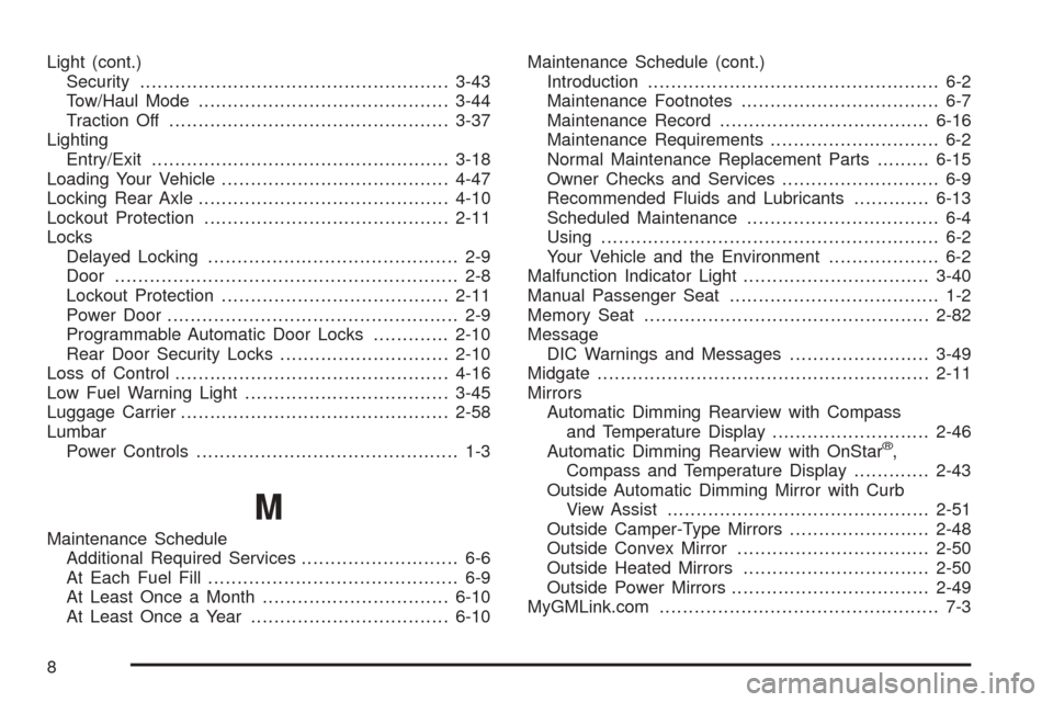 CHEVROLET AVALANCHE 2005 1.G Owners Manual Light (cont.)
Security.....................................................3-43
Tow/Haul Mode...........................................3-44
Traction Off...............................................