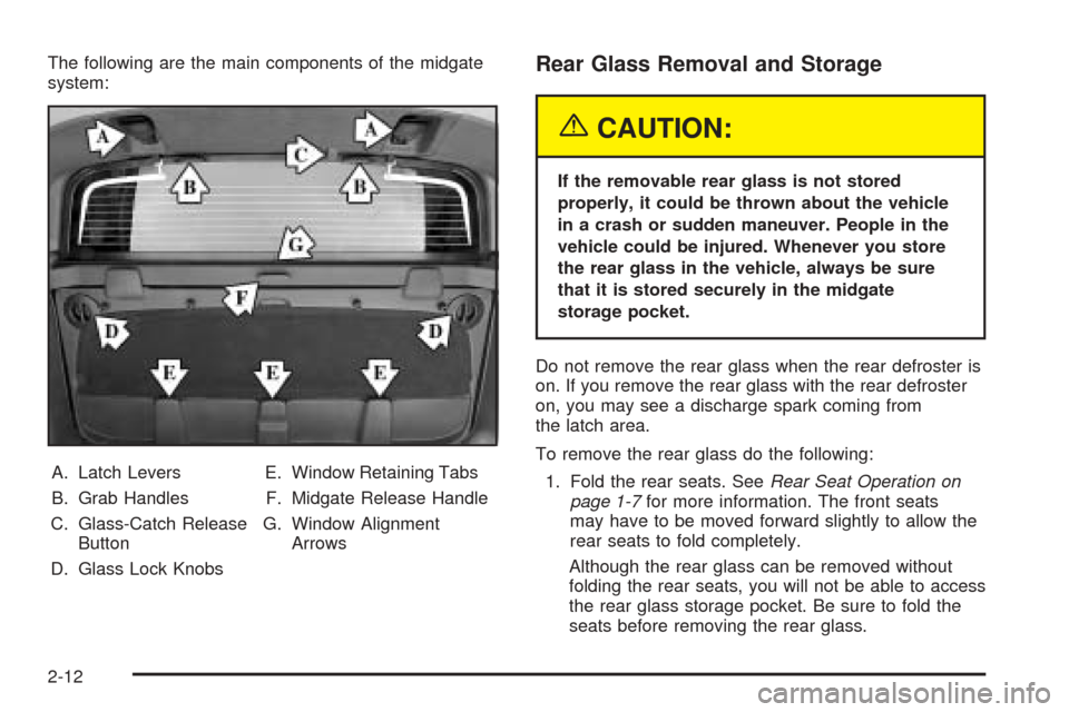 CHEVROLET AVALANCHE 2005 1.G Manual Online The following are the main components of the midgate
system:
A. Latch Levers
B. Grab Handles
C. Glass-Catch Release
Button
D. Glass Lock KnobsE. Window Retaining Tabs
F. Midgate Release Handle
G. Wind CHEVROLET AVALANCHE 2005 1.G Manual Online The following are the main components of the midgate
system:
A. Latch Levers
B. Grab Handles
C. Glass-Catch Release
Button
D. Glass Lock KnobsE. Window Retaining Tabs
F. Midgate Release Handle
G. Wind