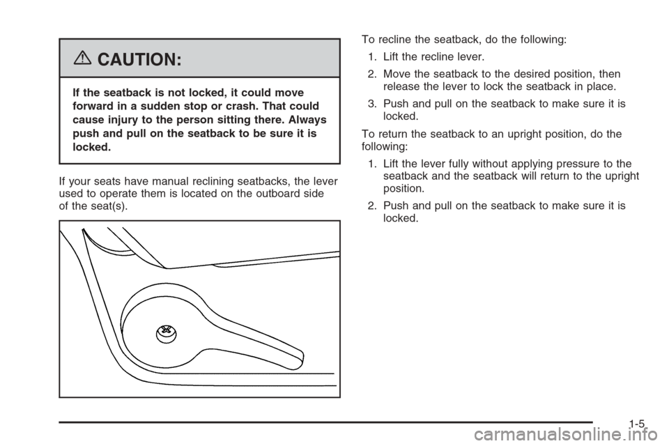 CHEVROLET AVALANCHE 2006 1.G User Guide {CAUTION:
If the seatback is not locked, it could move
forward in a sudden stop or crash. That could
cause injury to the person sitting there. Always
push and pull on the seatback to be sure it is
loc