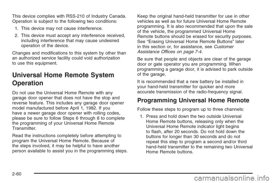 CHEVROLET AVALANCHE 2006 1.G Owners Manual This device complies with RSS-210 of Industry Canada.
Operation is subject to the following two conditions:
1. This device may not cause interference.
2. This device must accept any interference recei