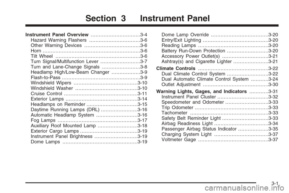 CHEVROLET AVALANCHE 2006 1.G Owners Guide Instrument Panel Overview...............................3-4
Hazard Warning Flashers................................3-6
Other Warning Devices...................................3-6
Horn ................