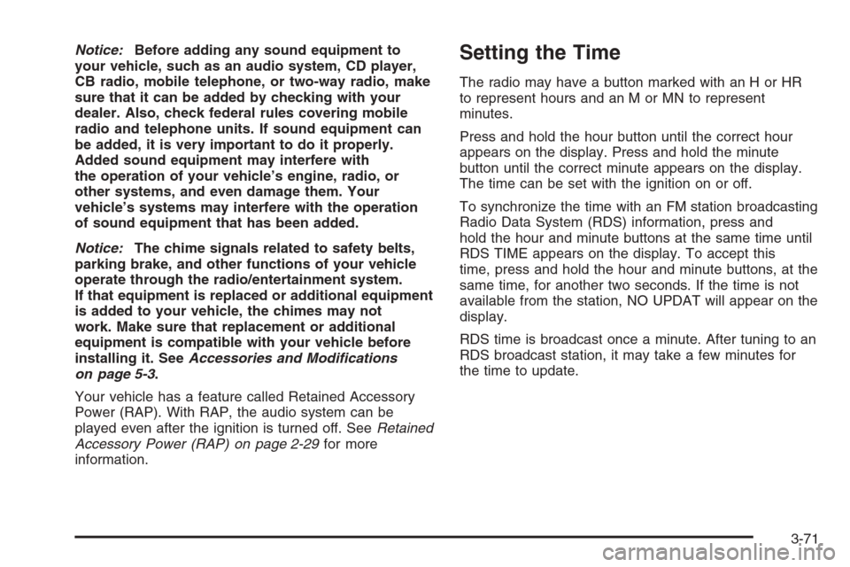 CHEVROLET AVALANCHE 2006 1.G Owners Manual Notice:Before adding any sound equipment to
your vehicle, such as an audio system, CD player,
CB radio, mobile telephone, or two-way radio, make
sure that it can be added by checking with your
dealer.