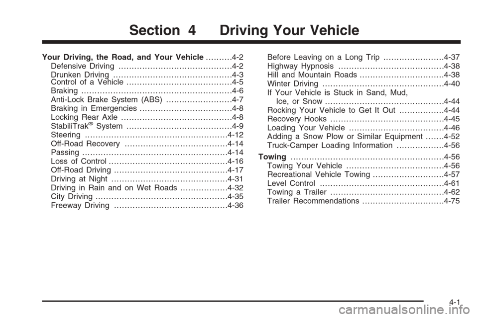 CHEVROLET AVALANCHE 2006 1.G Owners Manual Your Driving, the Road, and Your Vehicle..........4-2
Defensive Driving...........................................4-2
Drunken Driving.............................................4-3
Control of a Vehic
