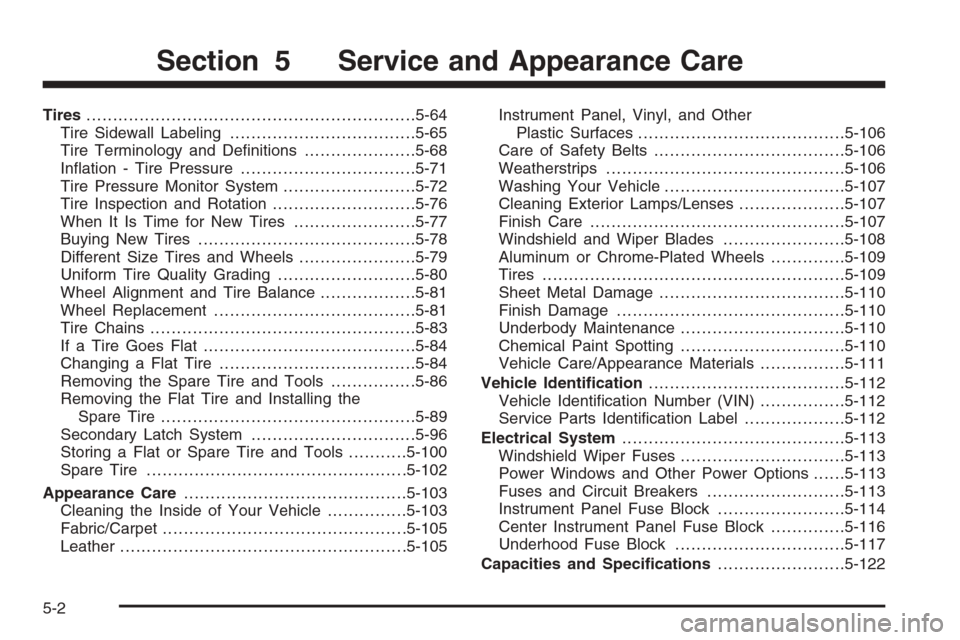 CHEVROLET AVALANCHE 2006 1.G User Guide Tires..............................................................5-64
Tire Sidewall Labeling...................................5-65
Tire Terminology and De�nitions.....................5-68
In�ation 