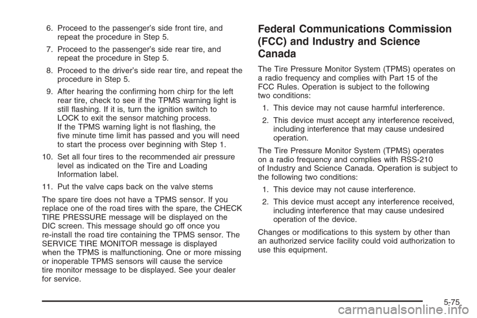CHEVROLET AVALANCHE 2006 1.G Owners Manual 6. Proceed to the passenger’s side front tire, and
repeat the procedure in Step 5.
7. Proceed to the passenger’s side rear tire, and
repeat the procedure in Step 5.
8. Proceed to the driver’s si