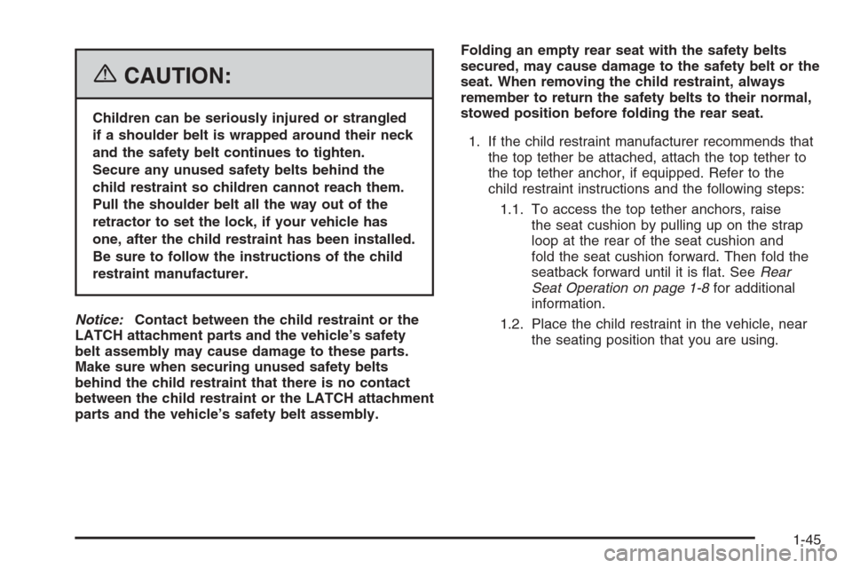 CHEVROLET AVALANCHE 2006 1.G Workshop Manual {CAUTION:
Children can be seriously injured or strangled
if a shoulder belt is wrapped around their neck
and the safety belt continues to tighten.
Secure any unused safety belts behind the
child restr