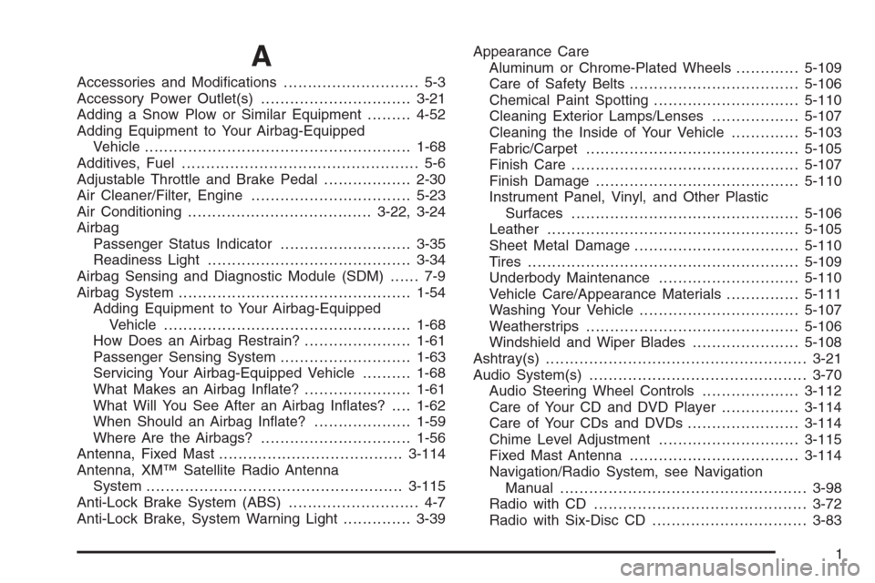 CHEVROLET AVALANCHE 2006 1.G Service Manual A
Accessories and Modi�cations............................ 5-3
Accessory Power Outlet(s)...............................3-21
Adding a Snow Plow or Similar Equipment.........4-52
Adding Equipment to You