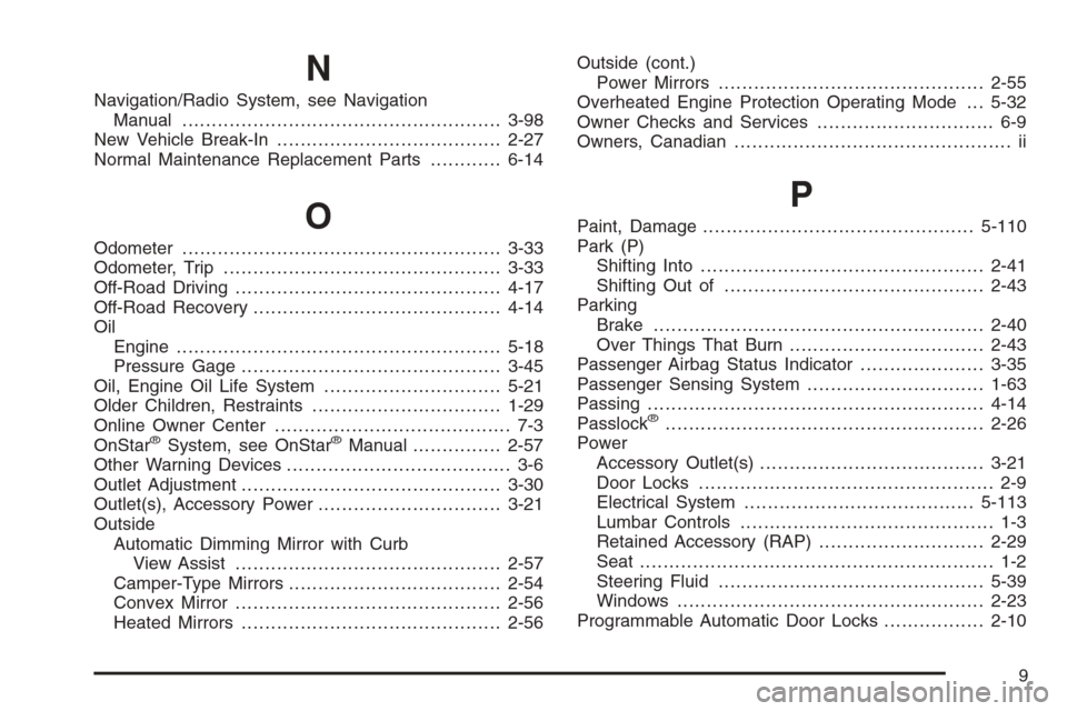 CHEVROLET AVALANCHE 2006 1.G Service Manual N
Navigation/Radio System, see Navigation
Manual......................................................3-98
New Vehicle Break-In......................................2-27
Normal Maintenance Replacement