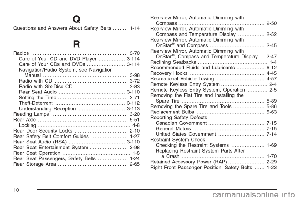CHEVROLET AVALANCHE 2006 1.G Owners Manual Q
Questions and Answers About Safety Belts.........1-14
R
Radios..........................................................3-70
Care of Your CD and DVD Player................3-114
Care of Your CDs and 