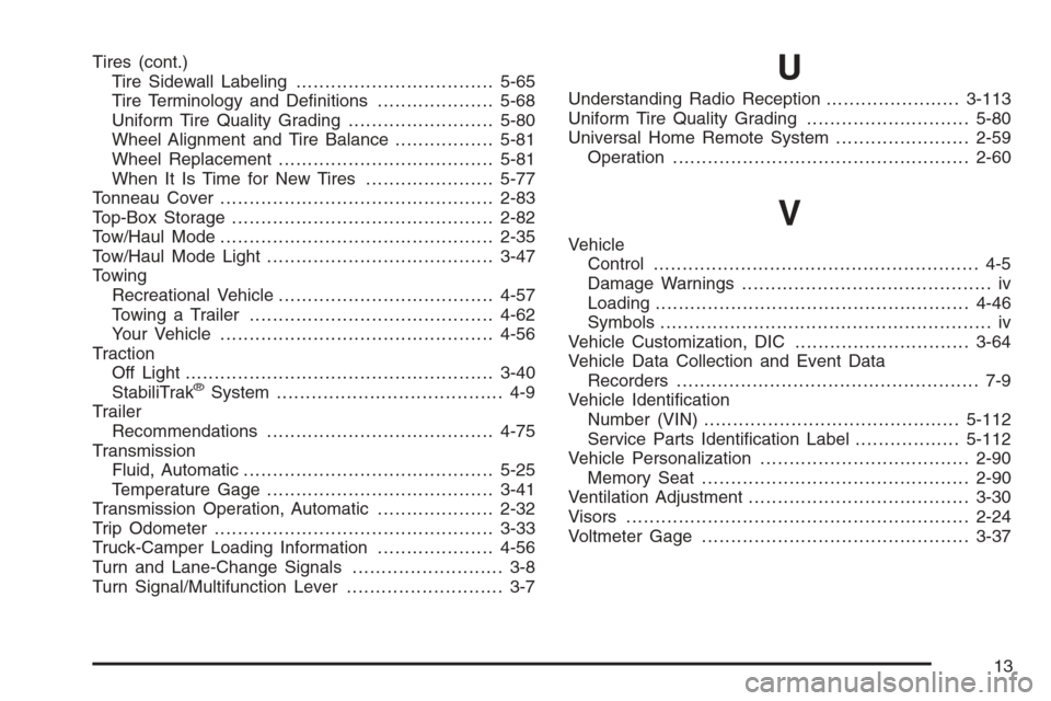 CHEVROLET AVALANCHE 2006 1.G Owners Manual Tires (cont.)
Tire Sidewall Labeling..................................5-65
Tire Terminology and De�nitions....................5-68
Uniform Tire Quality Grading.........................5-80
Wheel Align