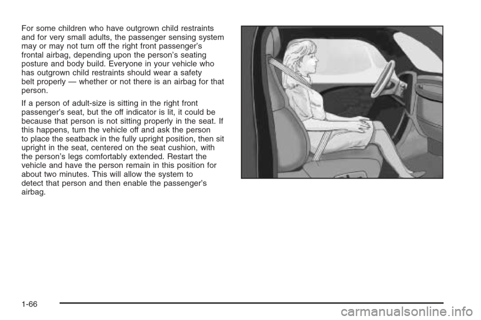 CHEVROLET AVALANCHE 2006 1.G Manual PDF For some children who have outgrown child restraints
and for very small adults, the passenger sensing system
may or may not turn off the right front passenger’s
frontal airbag, depending upon the pe