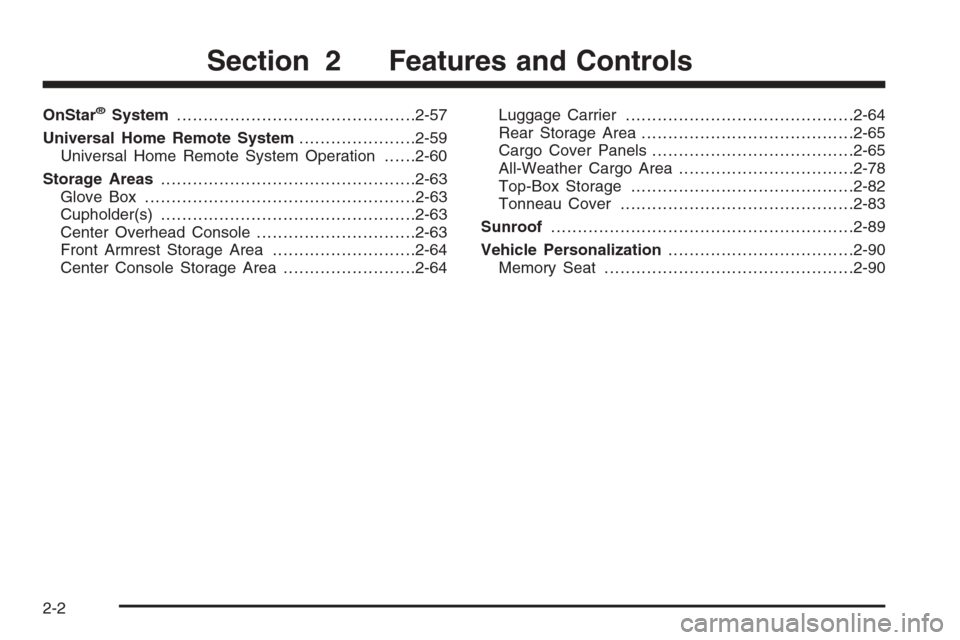 CHEVROLET AVALANCHE 2006 1.G Manual PDF OnStar®System.............................................2-57
Universal Home Remote System......................2-59
Universal Home Remote System Operation......2-60
Storage Areas...................