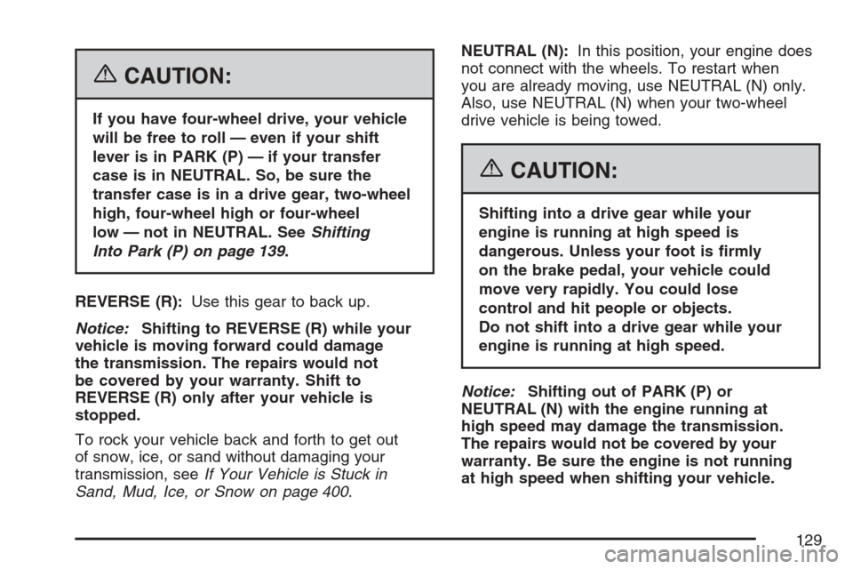 CHEVROLET AVALANCHE 2007 2.G Owners Manual {CAUTION:
If you have four-wheel drive, your vehicle
will be free to roll — even if your shift
lever is in PARK (P) — if your transfer
case is in NEUTRAL. So, be sure the
transfer case is in a dri CHEVROLET AVALANCHE 2007 2.G Owners Manual {CAUTION:
If you have four-wheel drive, your vehicle
will be free to roll — even if your shift
lever is in PARK (P) — if your transfer
case is in NEUTRAL. So, be sure the
transfer case is in a dri