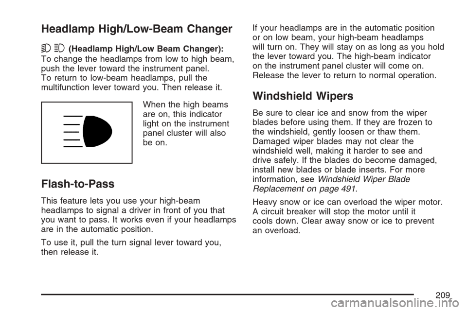 CHEVROLET AVALANCHE 2007 2.G Owners Manual Headlamp High/Low-Beam Changer
53(Headlamp High/Low Beam Changer):
To change the headlamps from low to high beam,
push the lever toward the instrument panel.
To return to low-beam headlamps, pull the
