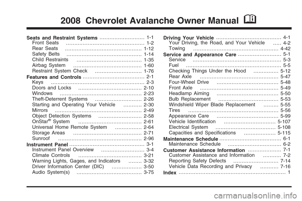 CHEVROLET AVALANCHE 2008 2.G Owners Manual Seats and Restraint Systems........................... 1-1
Front Seats
............................................... 1-2
Rear Seats
..............................................1-12
Safety Belts
..