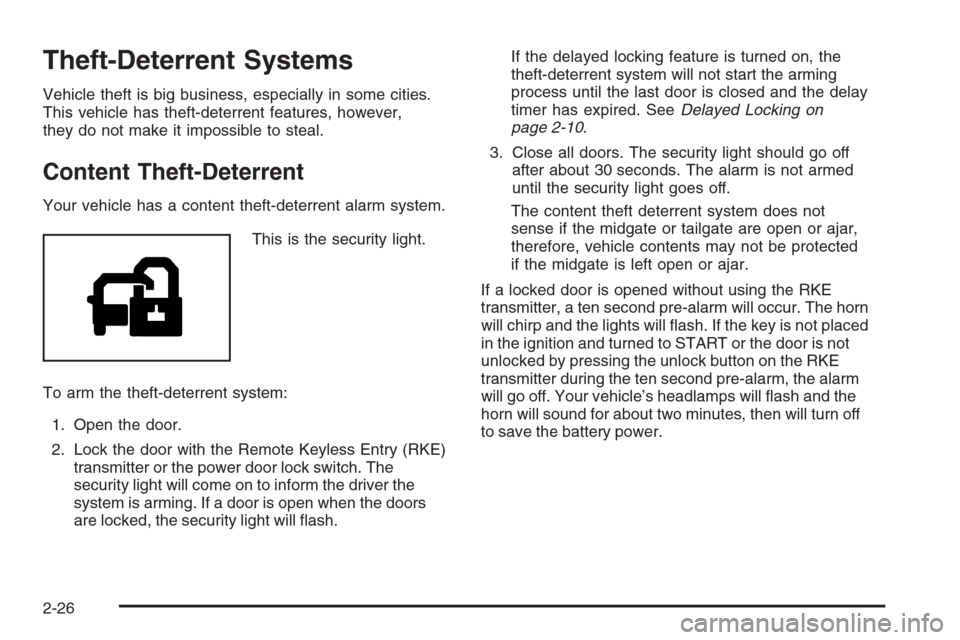 CHEVROLET AVALANCHE 2008 2.G Owners Manual Theft-Deterrent Systems
Vehicle theft is big business, especially in some cities.
This vehicle has theft-deterrent features, however,
they do not make it impossible to steal.
Content Theft-Deterrent
Y